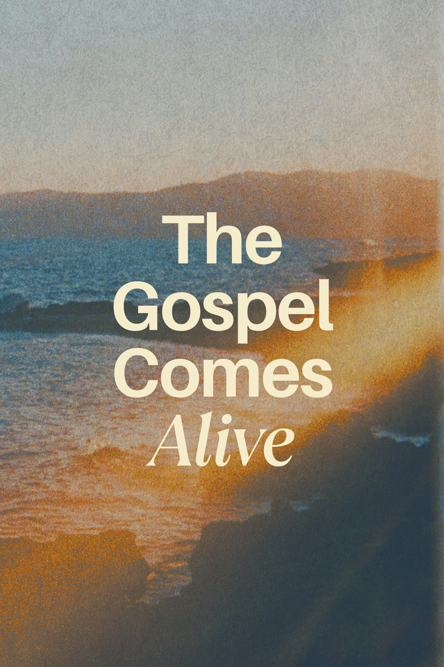 The Gospel Comes Alive