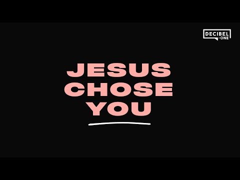 Jesus chose you 