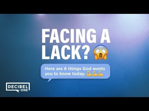 Facing a lack? Here are 6 things God wants you to know today 