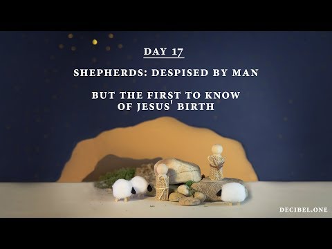 Shepherds: Despised by man, but the first to know of Jesus' birth 