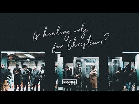 Is healing only for Christians? 
