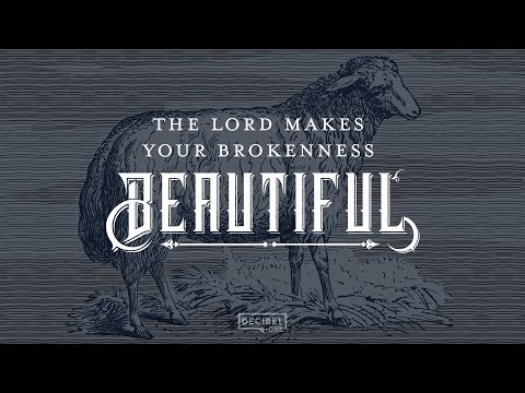 The Lord makes your brokenness beautiful 