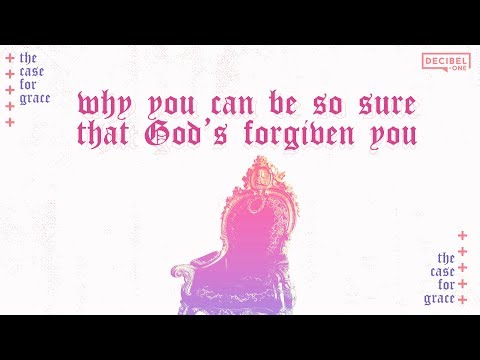Why you can be so sure that God’s forgiven you - The Case For Grace 