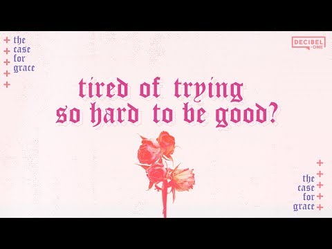 Tired of trying so hard to be good? - The Case For Grace 