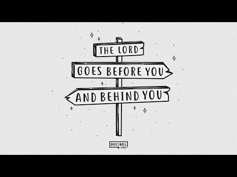 The Lord goes behind you and before you 