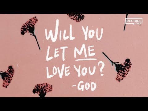 Will you let Me love you? —God 