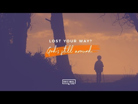 Lost your way? God's still around. 