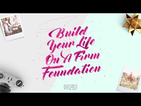 Build your life on a firm foundation 