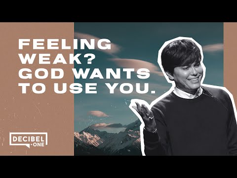 Feeling weak? God wants to use you 