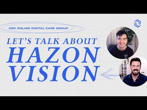 GRC Online Digital Care Group #1: Let's Talk About Hazon Vision