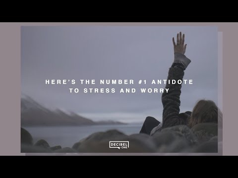 Here’s the Number #1 antidote to stress and worry 