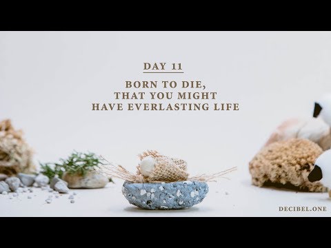 Born to die that you might have everlasting life 