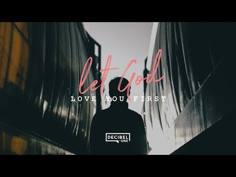 Let God love you first 