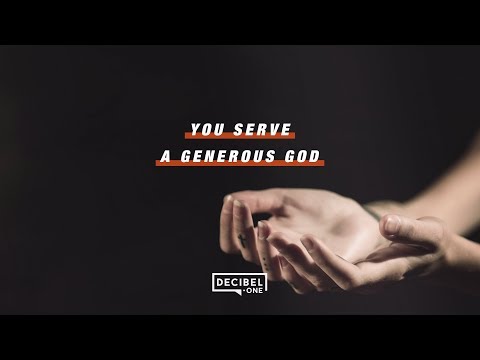 You serve a generous God. 