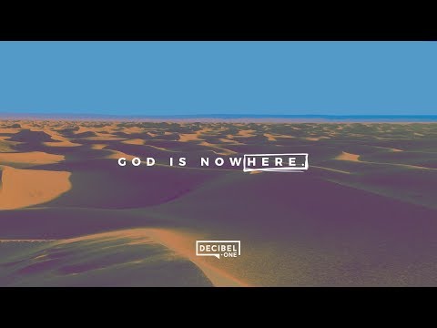 God is nowHERE. 