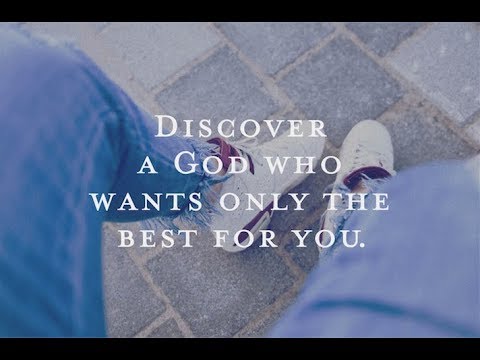 Discover a God who only wants the best for you 